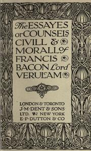 Cover of: The essayes or counsels civill and morall of Francis Bacon, lord Verulam by Francis Bacon
