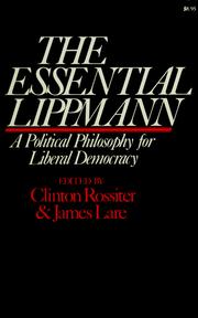 Cover of: The essential Lippmann: a political philosophy for liberal democracy