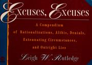 Cover of: Excuses, excuses: a compendium of rationalizations, alibis, denials, extenuating curcumstances, and outright lies