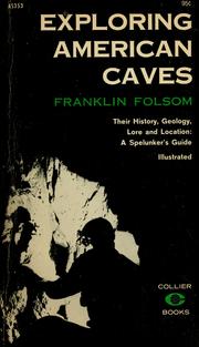 Cover of: Exploring American caves, [their history, geology, lore and location by Franklin Folsom