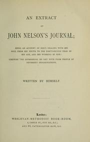 Cover of: An extract of John Nelson's journal: being an account of God's dealing with his soul from his youth to the forty-second year of his age, and his working by him: likewise the oppressions he met with from people of different denominations