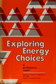 Cover of: Exploring energy choices: a preliminary report of the Ford Foundation's Energy Policy Project