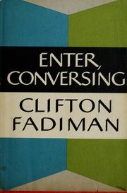 Cover of: Enter, conversing. by Clifton Fadiman