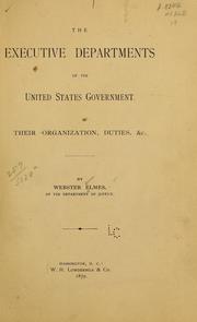 The executive departments of the United States government by Webster Elmes