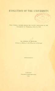 Cover of: Evolution of the university: first annual address before the Alumni association of the University of Nebraska, June 11, 1889