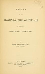 Cover of: Essays on the floating-matter of the air: in relation to putrefaction and infection.