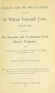Cover of: Extracts from the private letters of the late Sir William Fothergill Cooke, 1836-39, relating to the invention and development of the electric telegraph by Cooke, William Fothergill Sir