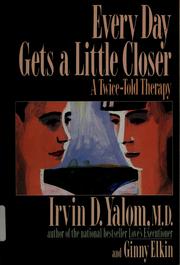 Cover of: Every day gets a little closer by Irvin D. Yalom