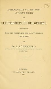 Cover of: Experimentelle und kritische Untersuchungen zur Electrotherapie des Gehirns: insbesonders über die Wirkungen der Galvanisation des Kopfes