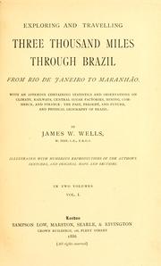 Exploring and travelling three thousand miles through Brazil from Rio de Janeiro to Maranhão