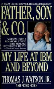 Cover of: Father, Son & Co.: my life at IBM and beyond