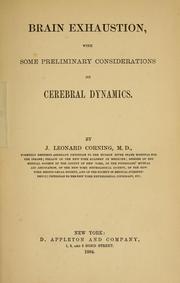 Cover of: Brain exhaustion, with some preliminary considerations on cerebral dynamics | J. Leonard Corning