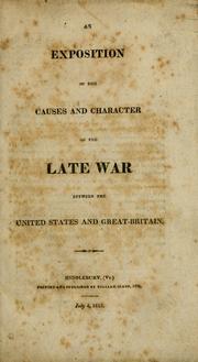 Cover of: An exposition of the causes and character of the late war between the United States and Great-Britain by Dallas, Alexander James