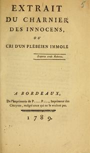 Cover of: Extrait du charnier des innocens: ou, Cri d'un plébéien immolé