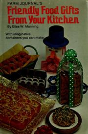 Cover of: Farm journal's friendly food gifts from your kitchen by Elise W. Manning