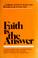 Cover of: Faith is the answer
