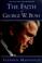 Cover of: The faith of George W. Bush
