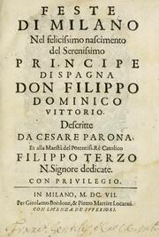 Cover of: Feste di Milano nel felicissimo nascimento del serenissimo principe di Spagna don Filippo Dominico Vittorio