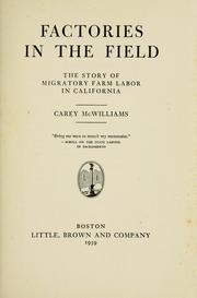 Cover of: Factories in the field: the story of migratory farm labor in California