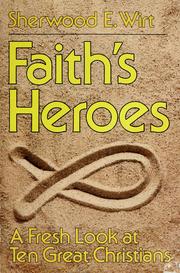 Cover of: Faith's heroes: a fresh look at ten great Christians