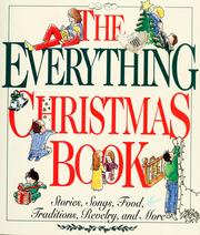 Cover of: The Everything Christmas Book by general editors, Michelle Bevilacqua, Brandon Toropov ; contributing editors, Sharon Capen Cook, Susan Robinson, Peter Weiss ; illustrations, Barry Littmann.