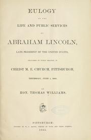 Cover of: Eulogy on the life and public services of Abraham Lincoln ...: delivered by public request, in Christ M. E. church, Pittsburgh, Thursday, June 1, 1865.