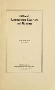 Cover of: Fifteenth anniversary exercises and banquet, October 16th, 1891-1906, International correspondence schools.