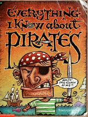 Cover of: Everything I know about pirates: a collection of made-up facts, educated guesses, and silly pictures about bad guys of the high seas