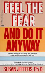 Feel the fear and do it anyway by Susan J. Jeffers