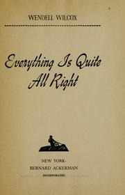 ... Everything is quite all right by Wendell Wilcox