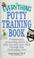 Cover of: The everything potty training book