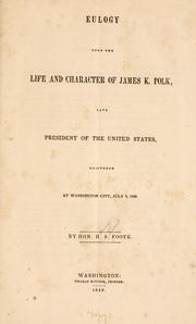 Cover of: Eulogy upon the life and character of James K. Polk by Henry S. Foote