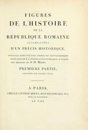 Cover of: Figures de l'histoire de la République romaine, accompagnées d'un précis historique: ouvrage exécuté par ordre du gouvernement pour servir à l'instruction publique