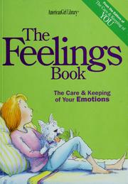 Cover of: The feelings book: the care & keeping of your emotions