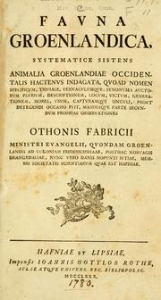 Cover of: Fauna Groenlandica: systematice sistens animalia Groenlandiae occidentalis hactenus indagata, quoad nomen specificum, triviale, vernaculumque : synonyma auctorum plurium, descriptionem, locum, victum, generationem, mores, usum, capturamque singuli, prout detegendi occasio fuit : maximaque parte secundum proprias observationes