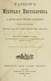 Cover of: Farrow's military encyclopedia: a dictionary of military knowledge, illustrated with maps and about three thousand wood engraings