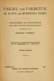 Cover of: Fakire und Fakirtum im alten und modernen Indien: Yoga-Lehre und Yoga-Praxis nach den indischen Originalquellen, dargestellt von Richard Schmidt