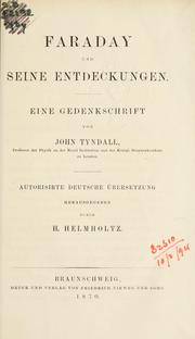 Cover of: Faraday und seine Entdeckungen: eine Gedenkschrift. Autorisirte deutsche übersetzung hrsg. durch H. Helmholtz.