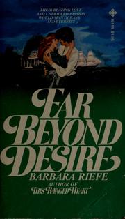 Cover of: Far beyond desire by Barbara Riefe