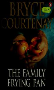 Cover of: The family frying pan by Bryce Courtenay, Bryce Courtenay