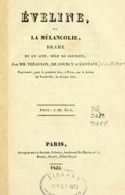 Cover of: Eveline: ou, La mélancolie; drame en un acte, mêlé de couplets.  Par MM. Théaulon, De Courcy et Gustave.