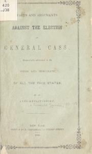 Facts and arguments against the election of General Cass, respectfully addressed to the Whigs and Democrats of all the free states by Jarvis, Russell