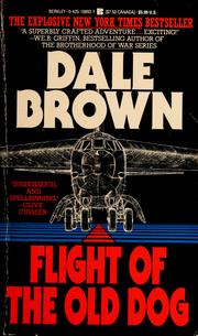 Cover of: Flight of the old dog by Dale Brown, Dale Brown