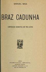 Cover of: Braz Cadunha: composição dramatica em tres actos