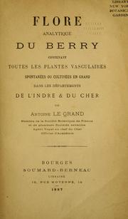 Cover of: Flore analytique du Berry: contentant toutes les plantes vasculaires spontanées ou cultivées en grand dans les départements de l'Indre & du Cher