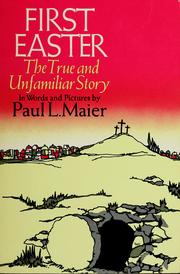 Cover of: First Easter: the true and unfamiliar story in words and pictures