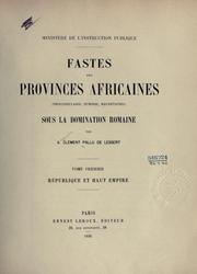 Cover of: Fastes des provinces africaines (Proconsulaire, Numidie, Maurétanies) sous la domination romaine.