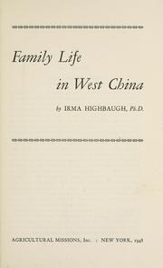 Family life in West China. by Irma Highbaugh