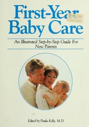 Cover of: First-year baby care: an illustrated step-by-step guide for new parents