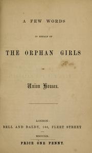 Cover of: A few words in behalf of the orphan girls in Union houses. by 